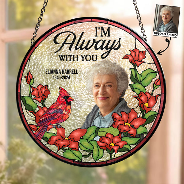 I'm Always With You - Personalized Photo Suncatcher